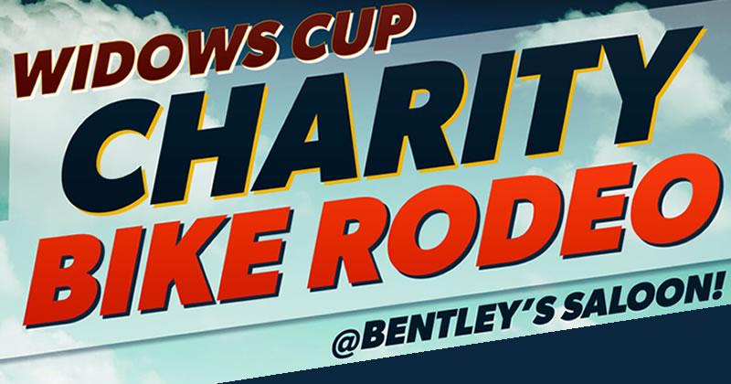 Widows Cup Charity Bike Rodeo and Run | Bentley's Saloon 1 Widows Cup Charity Bike Rodeo and Run | Bentley’s Saloon
